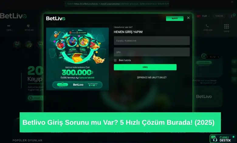 Betlivo Giriş Sorunu mu Var 5 Hızlı Çözüm Burada! (2025)